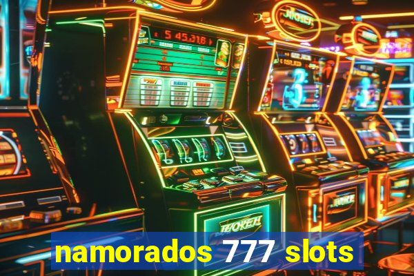 namorados 777 slots